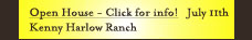 Open House - Click here for info! July 11 Kenny Harlow Ranch